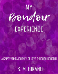 S. M. Bikanu — My Boudoir Experience