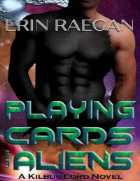 Erin Raegan  — Playing Cards With Aliens (Kilbus Lord Book 1)