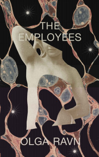 Olga Ravn, Martin Aitken (translation) — The Employees: A workplace novel of the 22nd century