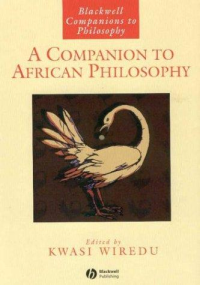 Kwasi Wiredu [Wiredu, Kwasi] — A Companion to African Philosophy