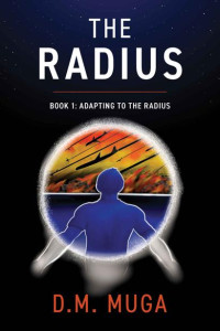 Muga, D.M. — The Radius | Book 1 | Adapting To The Radius