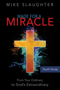 Slaughter, Mike; — Made for a Miracle Youth Study Book: From Your Ordinary to God's Extraordinary