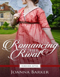 Joanna Barker — Romancing Her Rival (Promise of Forever After Book 2)
