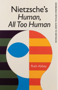 Ruth Abbey — Nietzsche's Human All Too Human