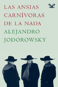 Alejandro Jodorowsky — Las ansias carnívoras de la nada