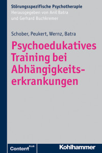 Schober, Franziska;Batra, Anil;Wernz, Friederike;Peukert, Peter; & Franziska Schober & Peter Peukert & Friederike Wernz — Psychoedukatives Training bei Abhngigkeitserkrankungen