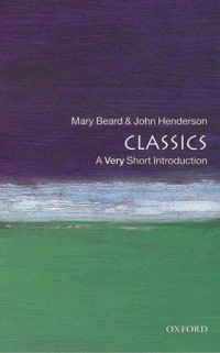 Beard, Mary & Henderson, John — Classics: A Very Short Introduction (Very Short Introductions)