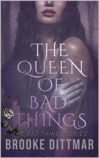 Brooke Dittmar — The Queen Of Bad Things
