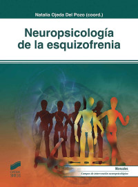 Natalia Ojeda Del Pozo (Coord.) — Neuropsicología de la esquizofrenia