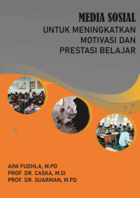 Aini Fudhia, M.pd., Prof. Dr. Caska, M.SI., Prof. Dr. Suarman, M.Pd. — Media Sosial untuk Meningkatkan Motivasi dan Prestasi Belajar