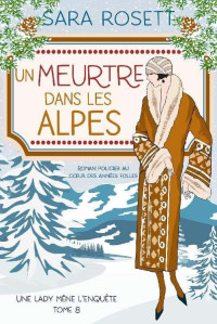 Sara Rosett — Une lady mène l'enquête T8 : Un meurtre dans les Alpes