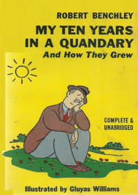 Robert Benchley — My Ten Years in a Quandary and How They Grew