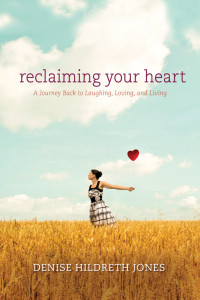 Jones, Denise Hildreth — Reclaiming Your Heart