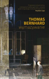 Thomas Bernhard — Wymazywanie