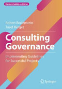 Robert Bodenstein, Josef Herget — Consulting Governance: Implementing Guidelines for Successful Projects