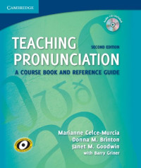 Marianne Celce-Murcia, Donna M. Brinton, Janet M. Goodwin — Teaching Pronunciation: A Course Book and Reference Guide