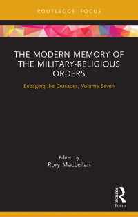 Rory MacLellan; — The Modern Memory of the Military-religious Orders