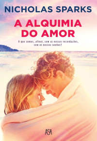 Nicholas Sparks — A Alquimia do Amor