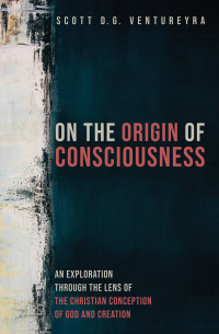 Scott D. G. Ventureyra; — On the Origin of Consciousness