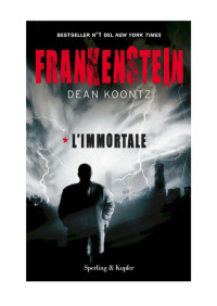 Dean Koontz [Koontz, Dean] — Frankenstein, L'immortale