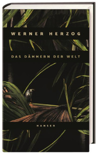 Werner Herzog — Das Dämmern der Welt