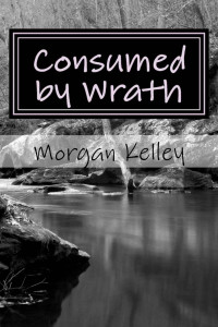 Kelley, Morgan — Consumed By Wrath