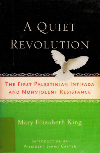 Mary Elizabeth King — A Quiet Revolution: The First Palestinian Intifada and a Strategy for Non-violent Resistance