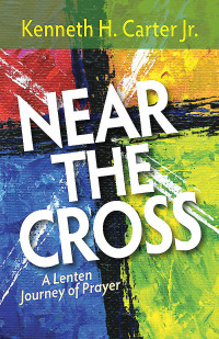 Kenneth H. Carter, Jr.; — Near the Cross Large Print