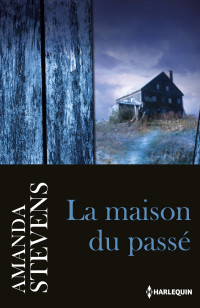 Amanda Stevens — La maison du passé