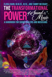 Flicka Rahn & Tammy McCrary — The Transformational Power of Sound and Music: A Handbook for Sound Healers and Musicians