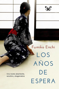 Fumiko Enchi — Los Años De Espera