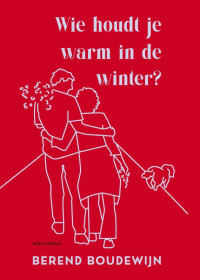 Berend Boudewijn — Wie Houdt Je Warm In De Winter?