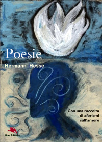 Hermann Hesse [Hesse, Hermann] — Poesie scelte e aforismi sull'amore