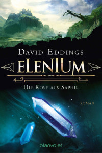 David Eddings — Die Elenium-Trilogie 03 - Elenium - Die Rose aus Saphir