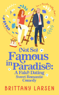 Brittany Larsen — (Not So) Famous in Paradise (Love in Paradise Valley)
