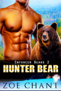 Zoe Chant — Hunter Bear: BBW Bear Shifter Paranormal Romance (Enforcer Bears Book 2)