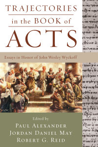 Paul Alexander;Jordan Daniel May;Robert G. Reid; — Trajectories in the Book of Acts