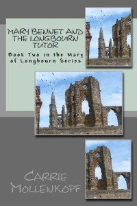 Carrie Mollenkopf — Mary Bennet and the Longbourn Tutor: Book two in the Mary of Longbourn Series