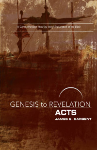 Sargent, James E.; — Genesis to Revelation: Acts Participant Book [Large Print]: A Comprehensive Verse-by-Verse Exploration of the Bible