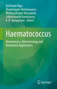Rathinam Raja, Shanmugam Hemaiswarya, Mathiyazhagan Narayanan, Sabariswaran Kandasamy, K.R. Jayappriyan  — Haematococcus: Biochemistry, Biotechnology and Biomedical Applications