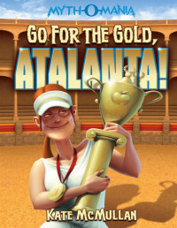 Kate McMullan — Go for the Gold, Atalanta!