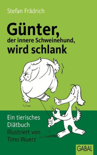 Frädrich, Stefan — Günter, der innere Schweinehund, wird schlank · Ein tierisches Diätbuch