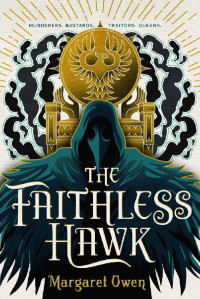 Margaret Owen — The Faithless Hawk (The Merciful Crow Series)