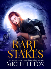 Michelle Fox [Fox, Michelle] — Rare Stakes (Urban Fantasy) (Eternal Child Book 1)