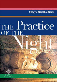 Chögyal Namkhai Norbu — The Practice of the Night and the Dark Retreat of Twenty-Four Hours