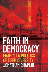 Jonathan Chaplin; — Faith in Democracy