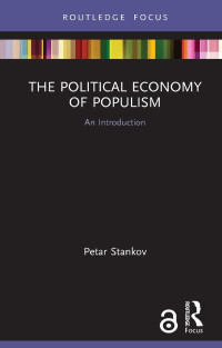 Petar Stankov [Stankov, Petar] — The Political Economy of Populism: An Introduction