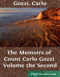 Count Carlo Gozzi — The Memoirs of Count Carlo Gozzi / Volume the Second