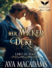 Ava MacAdams — Her Wicked Duke: A Historical Regency Romance Novel