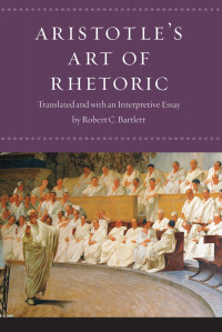 Robert C. Bartlett (Translator) — Aristotle's "Art of Rhetoric"